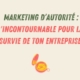 Le marketing d'autorité clé de différenciation des entreprises